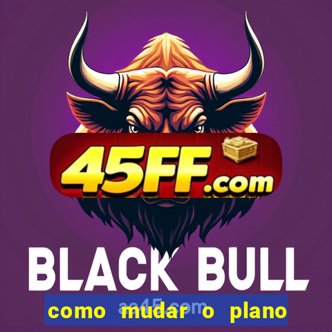 como mudar o plano tim beta mensal para semanal